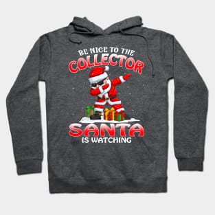 Be Nice To The Collector Santa is Watching Hoodie